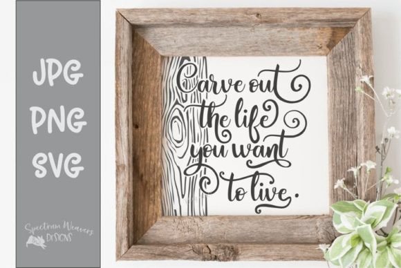 Carve Out the Life You Want to Live